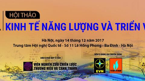 Tài liệu hội thảo "Kinh tế Năng lượng và Triển vọng"