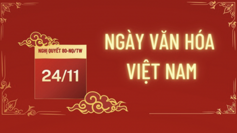 Xây dựng “Ngày Văn hóa Việt Nam - 24/11” trở thành thương hiệu văn hóa quốc gia