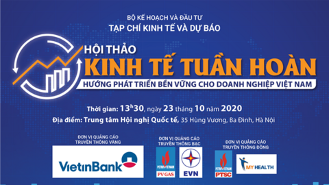 Hội thảo Kinh tế tuần hoàn: Hướng phát triển bền vững cho doanh nghiệp Việt Nam