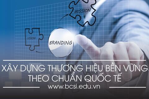 Xây dựng Thương hiệu bền vững theo chuẩn quốc tế